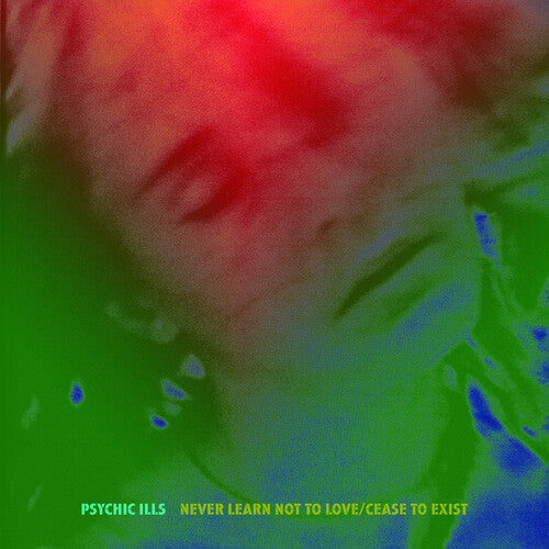 Psychic Ills - Never Learn Not to Love / Cease to Exist { vinyl }