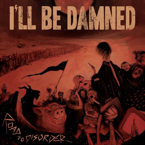 I'Ll Be Damned - Road To Disorder { vinyl }