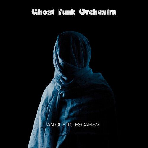 Ghost Funk Orchestra - An Ode To Escapism { vinyl }