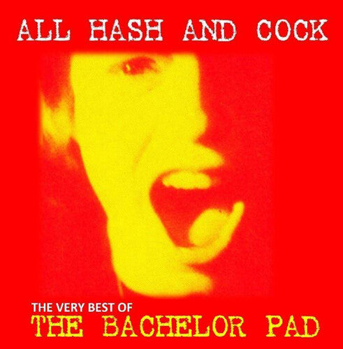 Bachelor Pad - All Cock And Hash: The Very Best Of { vinyl }