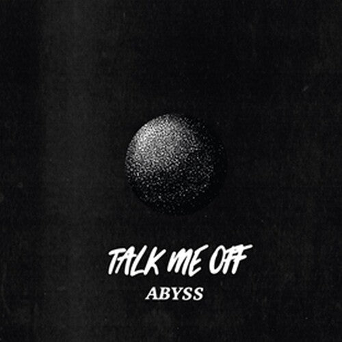 Talk Me Off - Abyss { vinyl }