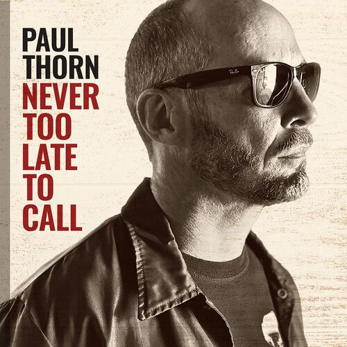 Paul Thorn - Never Too Late To Call { vinyl }
