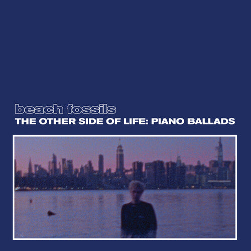 Beach Fossils - The Other Side of Life: Piano Ballads (Deep Sea) { vinyl }