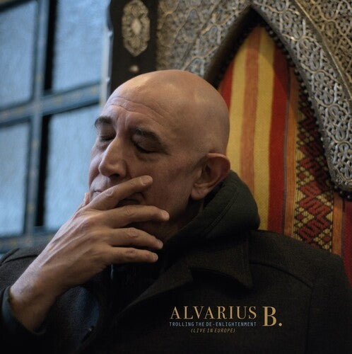 Alvarius B - Trolling The De-Enlightenment (Live In Europe) { vinyl }