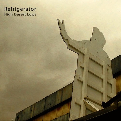 Refrigerator - High Desert Lows { vinyl }