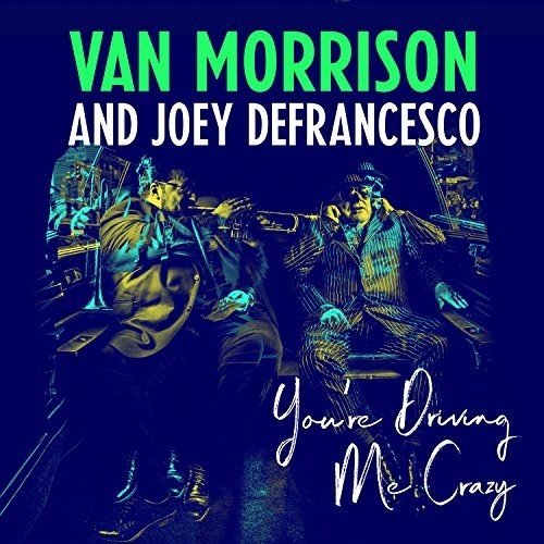 Van Morrison & Joey DeFrancesco - You're Driving Me Crazy { vinyl }