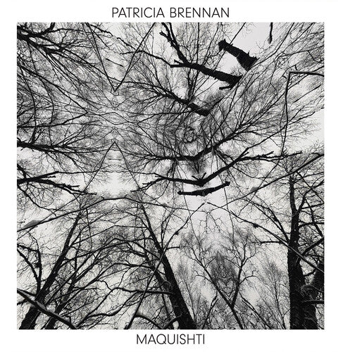 Patricia Brennan - Maquishti { vinyl }