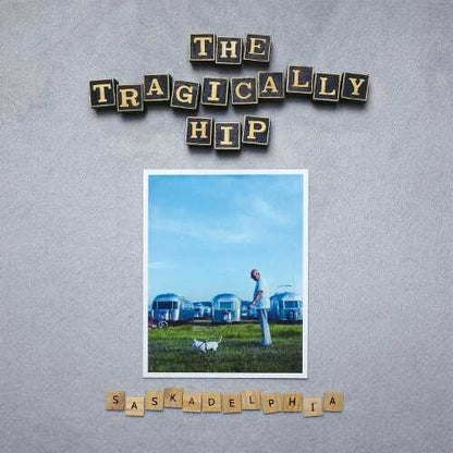 The Tragically Hip - Saskadelphia { vinyl }