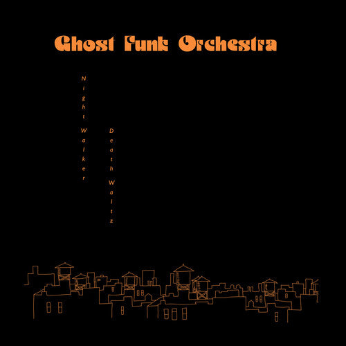 Ghost Funk Orchestra - Night Walker / Death Waltz { vinyl }