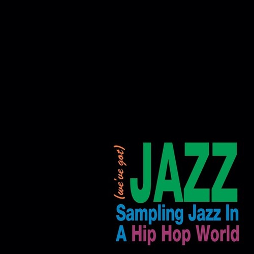 Various Artists - We've Got Jazz: Sampling Jazz In A Hip Hop World { vinyl }