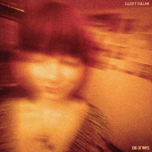 Elliott Fullam - End Of Ways { vinyl }